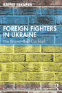 Foreign Fighters in Ukraine: The Brown-Red Cocktail