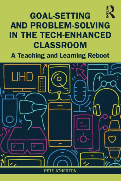 Goal-Setting and Problem-Solving in the Tech-Enhanced Classroom: A Teaching and Learning Reboot