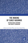 The Making of Early Kashmir: Intercultural Networks and Identity Formation