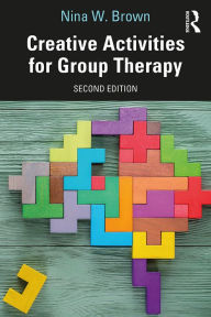 Title: Creative Activities for Group Therapy, Author: Nina W. Brown