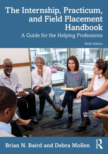 The Internship, Practicum, and Field Placement Handbook: A Guide for the Helping Professions