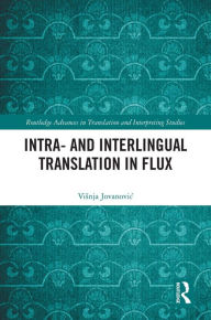 Title: Intra- and Interlingual Translation in Flux, Author: Visnja Jovanovic