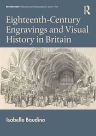 Title: Eighteenth-Century Engravings and Visual History in Britain, Author: Isabelle Baudino