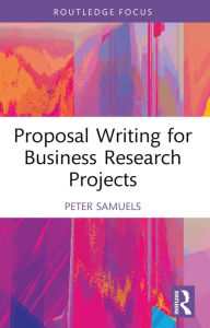 Title: Proposal Writing for Business Research Projects, Author: Peter Samuels