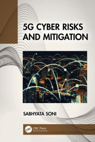 Title: 5G Cyber Risks and Mitigation, Author: Sabhyata Soni