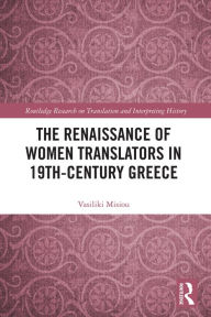 Title: The Renaissance of Women Translators in 19th-Century Greece, Author: Vasiliki Misiou