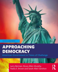 Title: Approaching Democracy: American Government in Times of Challenge, Author: Larry Berman