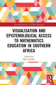 Title: Visualisation and Epistemological Access to Mathematics Education in Southern Africa, Author: Marc Schäfer