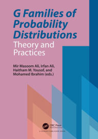 Title: G Families of Probability Distributions: Theory and Practices, Author: Mir Masoom Ali