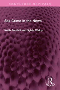 Title: Sex Crime in the News, Author: Keith Soothill