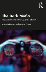 Title: The Dark Mafia: Organized Crime in the Age of the Internet, Author: Antonio Nicaso