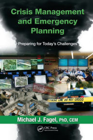 Title: Crisis Management and Emergency Planning: Preparing for Today's Challenges, Author: Michael J. Fagel