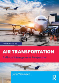 Title: Air Transportation: A Global Management Perspective, Author: John Wensveen