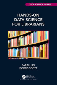 Title: Hands-On Data Science for Librarians, Author: Sarah Lin