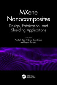 Title: MXene Nanocomposites: Design, Fabrication, and Shielding Applications, Author: Poushali Das