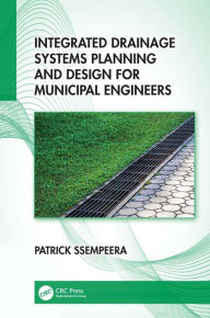 Title: Integrated Drainage Systems Planning and Design for Municipal Engineers, Author: Patrick Ssempeera