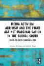 Media Activism, Artivism and the Fight Against Marginalisation in the Global South: South-to-South Communication