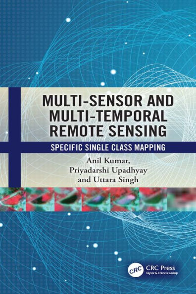 Multi-Sensor and Multi-Temporal Remote Sensing: Specific Single Class Mapping