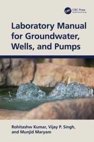 Title: Laboratory Manual for Groundwater, Wells, and Pumps, Author: Rohitashw Kumar