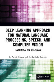 Title: Deep Learning Approach for Natural Language Processing, Speech, and Computer Vision: Techniques and Use Cases, Author: L. Ashok Kumar