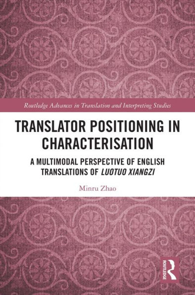 Translator Positioning in Characterisation: A Multimodal Perspective of English Translations of Luotuo Xiangzi