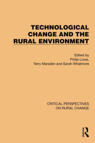 Title: Technological Change and the Rural Environment, Author: Philip Lowe