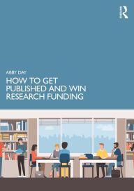 Title: How to Get Published and Win Research Funding, Author: Abby Day