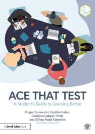 Title: Ace That Test: A Student's Guide to Learning Better, Author: Megan Sumeracki