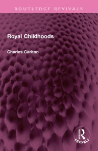 Title: Royal Childhoods, Author: Charles Carlton