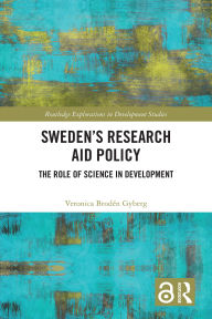 Title: Sweden's Research Aid Policy: The Role of Science in Development, Author: Veronica Brodén Gyberg
