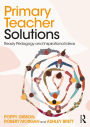 Primary Teacher Solutions: Ready Pedagogy and Inspirational Ideas