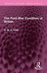 Title: The Post-War Condition of Britain, Author: G.D.H. Cole