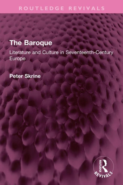 The Baroque: Literature and Culture in Seventeenth-Century Europe