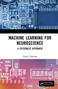 Title: Machine Learning for Neuroscience: A Systematic Approach, Author: Chuck Easttom