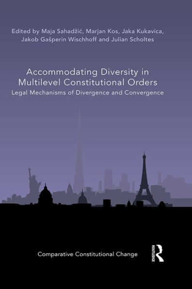 Accommodating Diversity in Multilevel Constitutional Orders: Legal Mechanisms of Divergence and Convergence