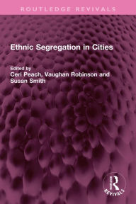 Title: Ethnic Segregation in Cities, Author: Ceri Peach