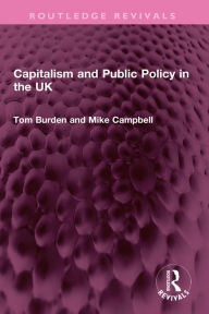 Title: Capitalism and Public Policy in the UK, Author: Tom Burden