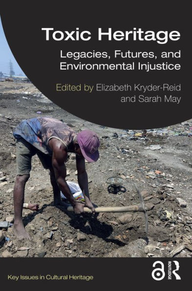 Toxic Heritage: Legacies, Futures, and Environmental Injustice