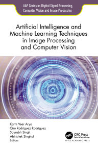 Title: Artificial Intelligence and Machine Learning Techniques in Image Processing and Computer Vision, Author: Karm Veer Arya