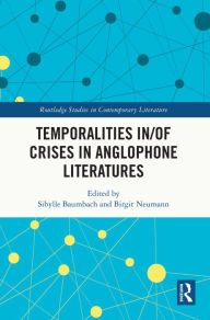 Title: Temporalities in/of Crises in Anglophone Literatures, Author: Sibylle Baumbach