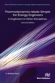 Title: Thermodynamics Made Simple for Energy Engineers: & Engineers in Other Disciplines, Author: S. Bobby Rauf