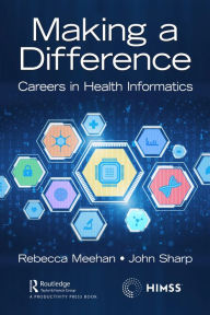 Title: Making a Difference: Careers in Health Informatics, Author: Rebecca Meehan