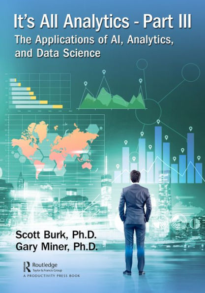 It's All Analytics, Part III: The Applications of AI, Analytics, and Data Science