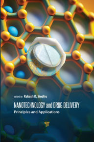 Title: Nanotechnology and Drug Delivery: Principles and Applications, Author: Rakesh K. Sindhu