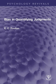 Title: Bias in Quantifying Judgments, Author: E. C. Poulton