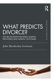 Title: What Predicts Divorce?: The Relationship Between Marital Processes and Marital Outcomes, Author: John Gottman