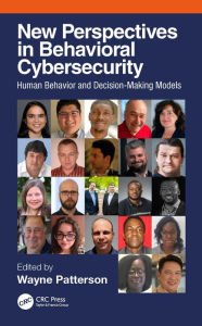 Title: New Perspectives in Behavioral Cybersecurity: Human Behavior and Decision-Making Models, Author: Wayne Patterson