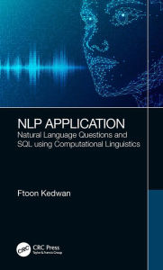 Title: NLP Application: Natural Language Questions and SQL using Computational Linguistics, Author: Ftoon Kedwan