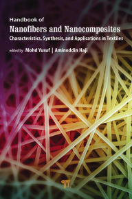 Title: Handbook of Nanofibers and Nanocomposites: Characteristics, Synthesis, and Applications in Textiles, Author: Mohd Yusuf