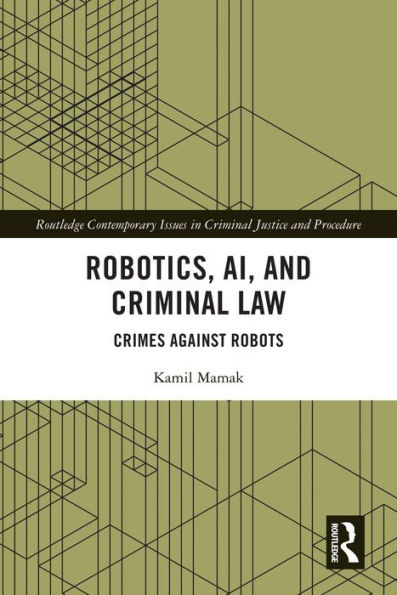 Robotics, AI and Criminal Law: Crimes Against Robots
